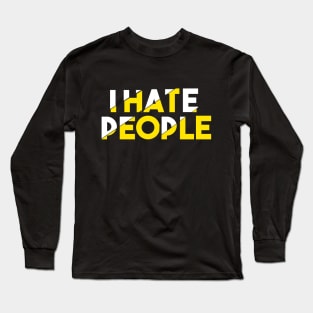 I Hate People Long Sleeve T-Shirt